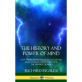 The History and Power of Mind: New Thought Lectures on Occultism, Self-Control, Meditation and the Divinity of Mind (Hardcover)