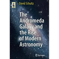 The Andromeda Galaxy and the Rise of Modern Astronomy