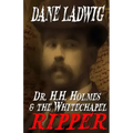 Dr. H.H. Holmes and The Whitechapel Ripper