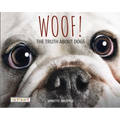Woof! the Truth about Dogs