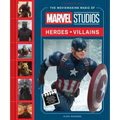 The Moviemaking Magic of Marvel Studios: Heroes & Villains
