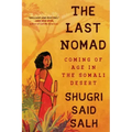 The Last Nomad: Coming of Age in the Somali Desert: A Memoir