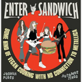 Enter Sandwich: Some Kind of Vegan Cooking with No Connection to Metallica: Some Kind of Vegan Cooking with No Connection to Metallica