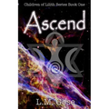 Ascend: Children of Lilith Series Book One