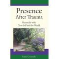 Presence After Trauma: Reconcile with Your Self and the World