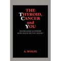 The Thyroid, Cancer and You
