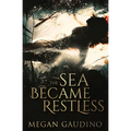 The Sea Became Restless