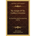 The Temple Of The Goddess Coventina: At Procolitia, Northumberland (1878)