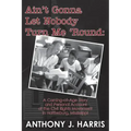Ain't Gonna Let Nobody Turn Me 'Round: A Coming of age story and a personal account of the Civil Rights Movement in Hattiesburg, Mississippi