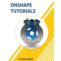 Onshape Tutorials: Part Modeling, Assemblies, and Drawings