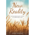 New Reality: Extraordinary Living in Ordinary Life