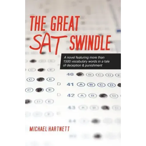 The Great SAT Swindle: A novel featuring more than 1500 vocabulary words in a tale of deception & punishment