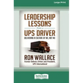 Leadership Lessons from a UPS Driver: Delivering a Culture of We, Not Me (16pt Large Print Edition)