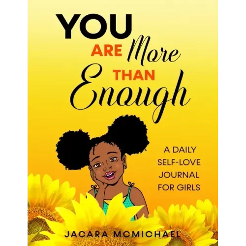 You Are More Than Enough: A Daily Self Love Journal For Girls