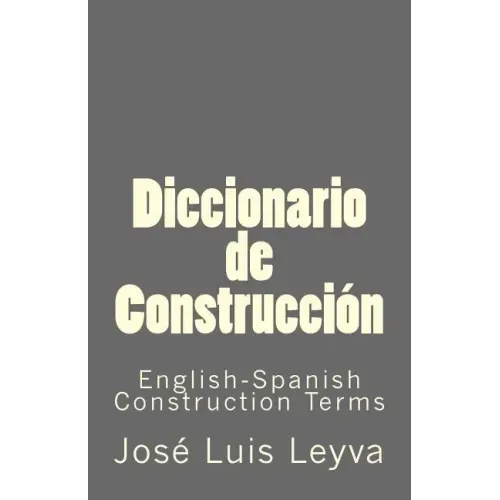 Diccionario de Construcción: English-Spanish Construction Terms