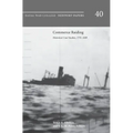 Commerce Raiding: Historical Case Studies, 1755-2009 (Newport Papers Series, Number 40)