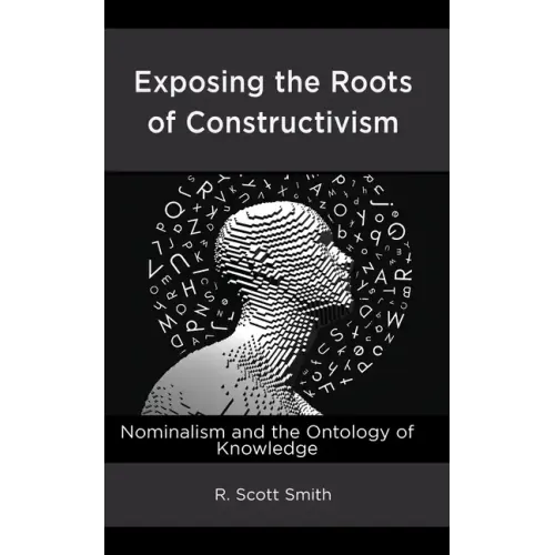 Exposing the Roots of Constructivism: Nominalism and the Ontology of Knowledge