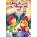Christmas Is Magical and So Am I!: Inspiring Christmas Stories for Children About Kindness, Confidence, Friendship, and Love - The Perfect Christmas G