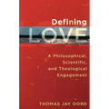 Defining Love: A Philosophical, Scientific, and Theological Engagement