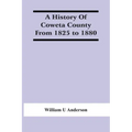A History Of Coweta County From 1825 To 1880