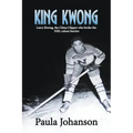 King Kwong: Larry Kwong, the China Clipper Who Broke the NHL Colour Barrier