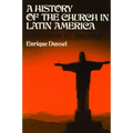 A History of the Church in Latin America: Colonialism to Liberation