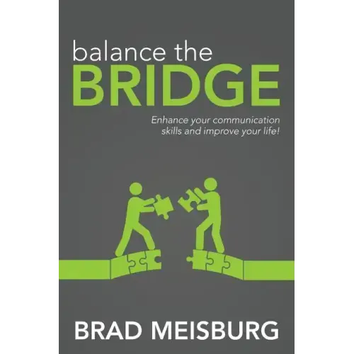 Balance the Bridge: Enhance your communication skills and improve your life!