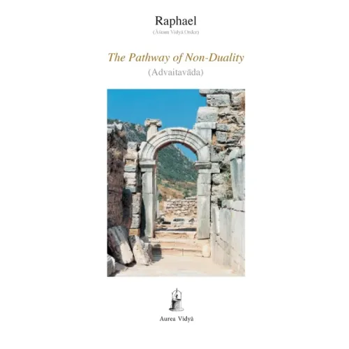 The Pathway of Non-Duality: Advaitavada