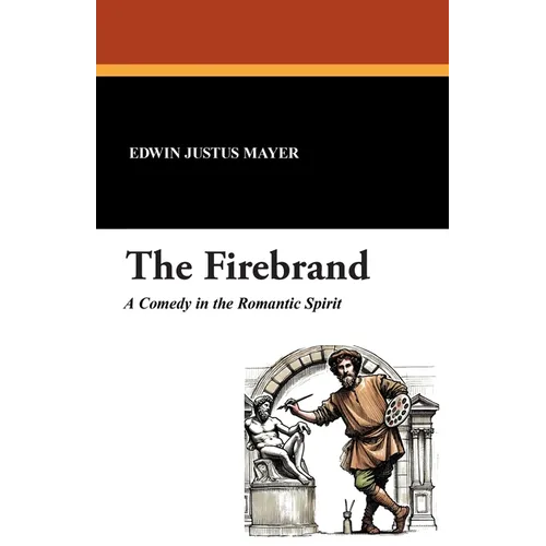 The Firebrand: A Comedy in the Romantic Spirit