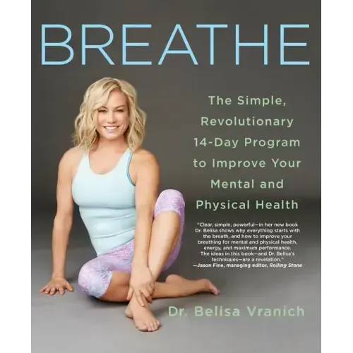 Breathe: The Simple, Revolutionary 14-Day Program to Improve Your Mental and Physical Health