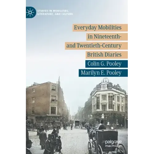 Everyday Mobilities in Nineteenth- And Twentieth-Century British Diaries