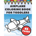 Airplanes Coloring Book For Toddlers: Big and Simple Images with Fun Planes, Helicopters and Flying Vehicles, Gift for Kids and Preschoolers