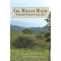 Col. William Marsh Vermont Patriot and Loyalist