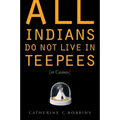 All Indians Do Not Live in Teepees (or Casinos)