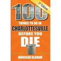 100 Things to Do in Charlottesville Before You Die, 3rd Edition