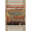 The Missouri Compromise and Its Aftermath: Slavery & the Meaning of America