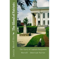 The Blood of Patriots: The Story of Captain Benjamin Merrell American Patriot