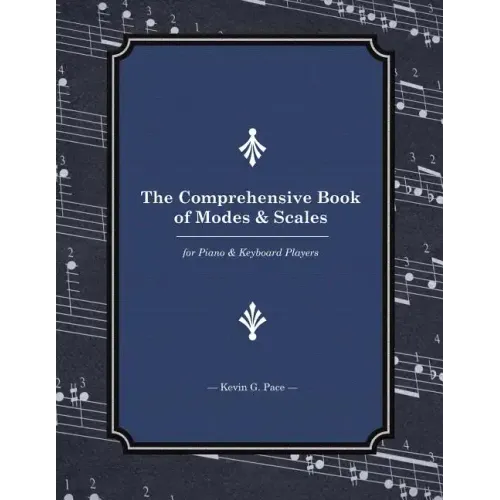 The Comprehensive Book of Modes and Scales: For Piano and Keyboard Players