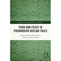 Food and Feast in Premodern Outlaw Tales