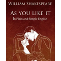 As You Like It in Plain and Simple English: A Modern Translation and the Original Version