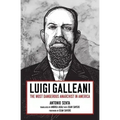 Luigi Galleani: The Most Dangerous Anarchist in America