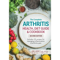 The Complete Arthritis Health, Diet Guide and Cookbook: Includes 125 Recipes for Managing Inflammation and Arthritis Pain