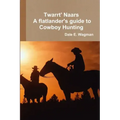 Twart Nars - A flatlander's guide to Cowboy Hunting