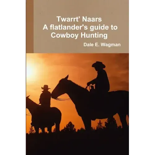 Twart Nars - A flatlander's guide to Cowboy Hunting