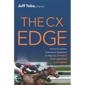 The CX Edge: Critical Customer Experience Questions to ATTRACT, KEEP and WOW Customers