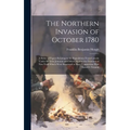 The Northern Invasion of October 1780; a Series of Papers Relating to the Expeditions From Canada Under Sir John Johnson and Others Against the Fronti