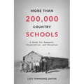 More Than 200,000 Country Schools: A Guide for Research, Preservation, and Education
