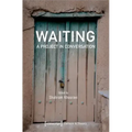 Waiting - A Project in Conversation: A Project in Conversation