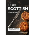 The Ultimate Scottish Cookbook: Recipes as Fierce as a Scottish Clan