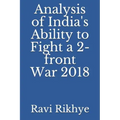 Analysis of India's Ability to Fight a 2-Front War 2018